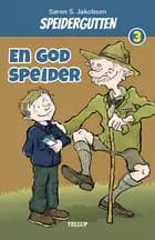 Speidergutten #3: En god speider af Søren S. Jakobsen