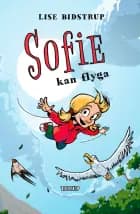 Sofie #3: Sofie kan flyga af Lise Bidstrup