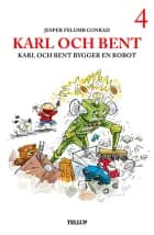 Karl och Bent #4: Karl och Bent bygger en robot af Jesper Felumb Conrad