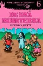 De små monsterna #6: Hick hick, Dutte af Carina Evytt og Pernille Eybye