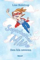 Superhelten Milo #1: Den blå røveren af Lise Bidstrup