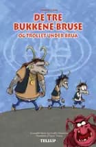 De tre bukkene bruse og trollet under brua af Camilla Simonsen og Jeannette Steen