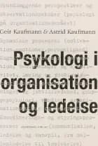 Psykologi i organisation og ledelse af Geir Kaufmann og Astrid Kaufmann