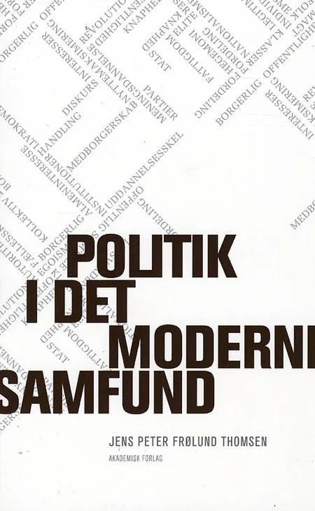 Politik i det moderne samfund af Jens Peter Frølund Thomsen