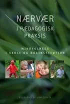 Nærvær i pædagogisk praksis af Lone Svinth