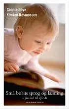 Små børns sprog og læsning af Connie Boye og Kirsten Rasmussen