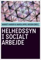 Helhedssyn i socialt arbejde af Maria Appel Nissen og Margit Harder