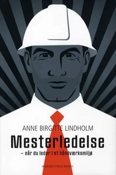 Mesterledelse - når du leder i et håndværksmiljø af Anne Birgitte Lindholm