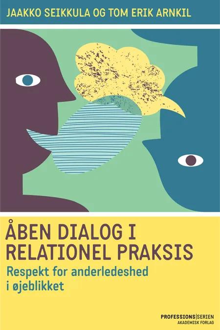 Åben dialog og relationel praksis. Respekt for anderledeshed i øjeblikket af Jaakko Seikkula