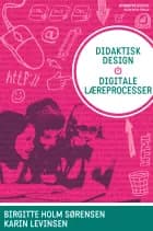 Didaktisk design - digitale læreprocesser af Karin Twedell Levinsen og Birgitte Holm Sørensen