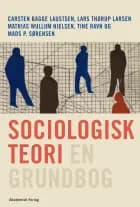 Sociologisk teori - en grundbog af Carsten Bagge Laustsen, Mads P. Sørensen og Lars Thorup Larsen
