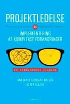 Projektledelse og implementering af komplekse forandringer af Anne-Dorte Fladkjær Nielsen og Per Svejvig