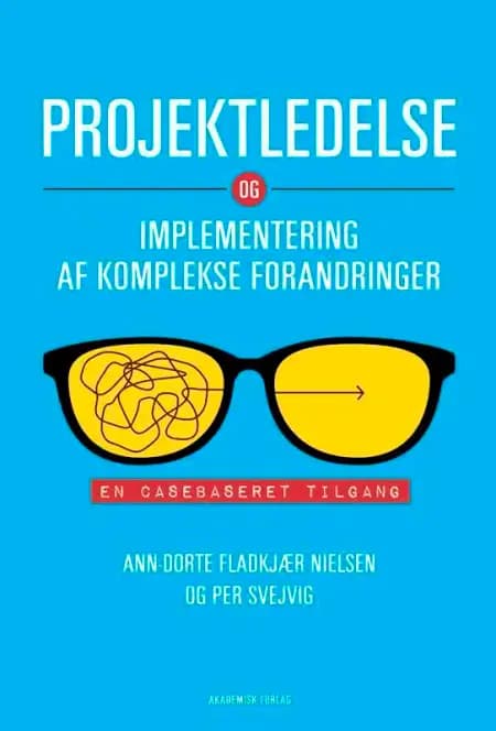 Projektledelse og implementering af komplekse forandringer af Per Svejvig