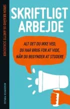 Skriftligt arbejde - alt det du ikke ved du har brug for at vide, når du begynder at studere af Anette Schleicher og Søren Bøjgård