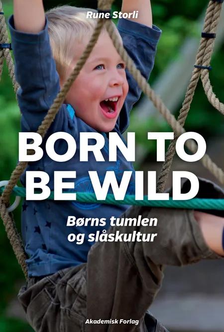Born to be wild - børns tumlen og slåskultur af Rune Storli