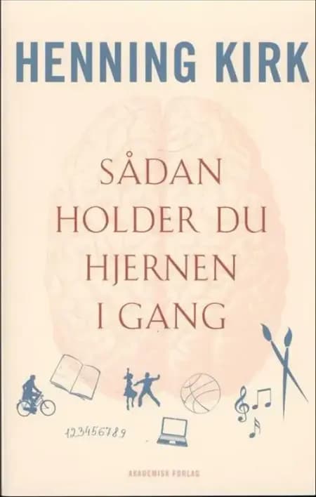 Sådan holder du hjernen i gang af Henning Kirk