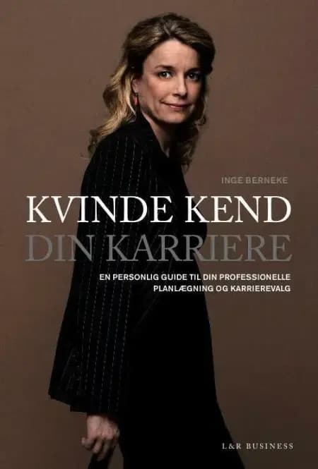 Kvinde kend din karriere. En personlig guide til din professionelle planlægning af Inge Berneke