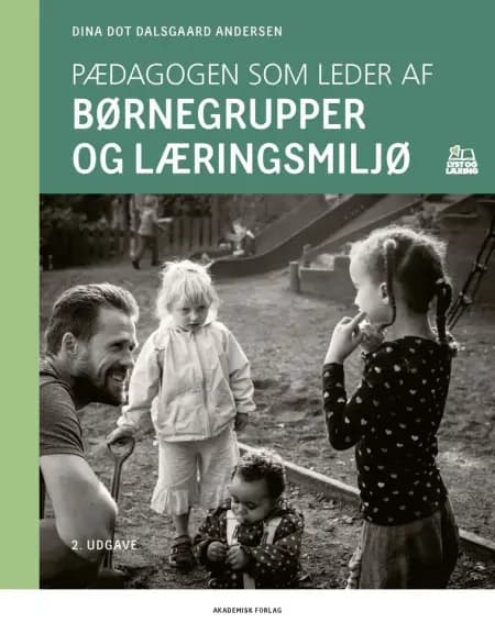 Pædagogen som leder af børnegrupper og læringsmiljø af Dina Dot Dalsgaard Andersen