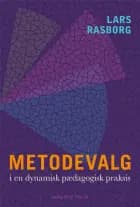 Metodevalg i en dynamisk pædagogisk praksis af Lars Rasborg