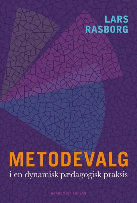 Metodevalg i en dynamisk pædagogisk praksis af Lars Rasborg
