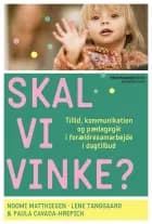 Skal vi vinke? af Lene Tanggaard, Noomi Matthiesen og Paula Cavada-Hrepich