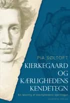 Kierkegaard og kærlighedens kendetegn af Pia Søltoft