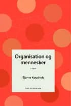 Organisation og mennesker af Bjarne Kousholt