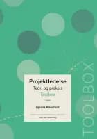 Projektledelse, teori og praksis, Toolbox af Bjarne Kousholt