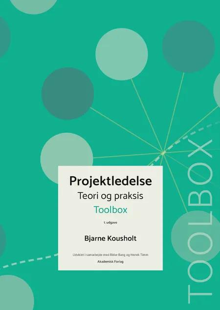 Projektledelse, teori og praksis, Toolbox af Bjarne Kousholt