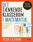 Det tænkende klasserum i matematik af Peter Liljedahl