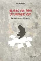 Blikke fra dem du skriver om af Mette Larsen