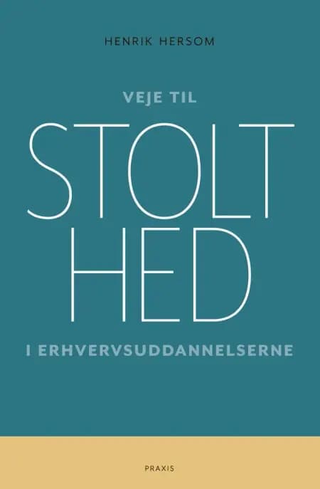 Veje til stolthed i erhvervsuddannelserne af Henrik Hersom