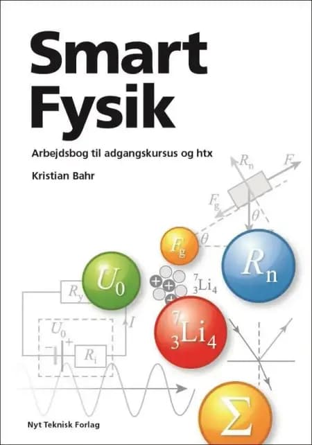 Smart fysik - teoribog til adgangskursus og htx af Kristian Bahr