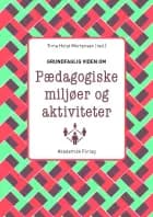 Grundfaglig viden om Pædagogiske miljøer og aktiviteter af Trine Holst Mortensen