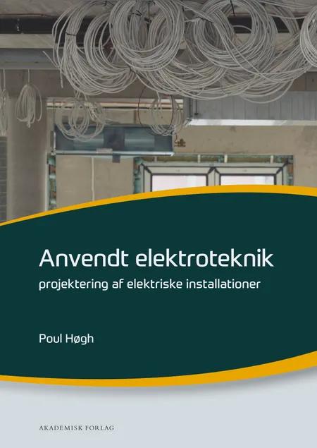 Anvendt elektroteknik - projektering af elektriske installationer af Poul Høgh