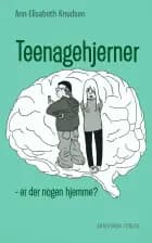 Teenagehjerner af Ann-Elisabeth Knudsen
