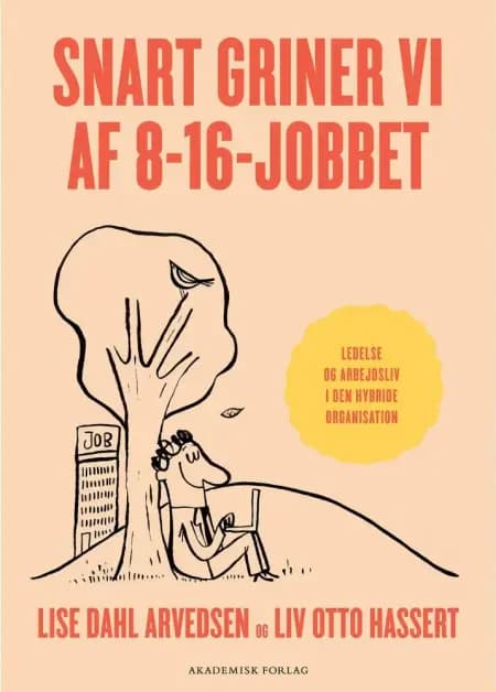 Snart griner vi af 8-16-jobbet af Lise Dahl Arvedsen