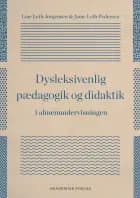 Dysleksivenlig pædagogik og didaktik i almenundervisningen af Line Leth Jørgensen og Anne Leth Pedersen
