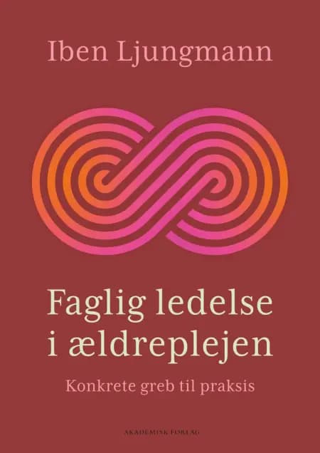 Faglig ledelse i ældreplejen af Iben Ljungmann