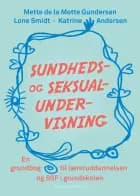 Sundheds- og seksualundervisning af Lone Smidt, Katrine Andersen og Mette de la Motte Gundersen