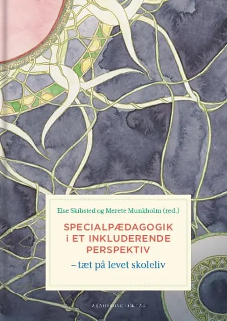 Specialpædagogik i et inkluderende perspektiv af Else Skibsted