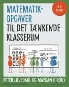 Matematikopgaver til Det tænkende klasserum af Peter Liljedahl