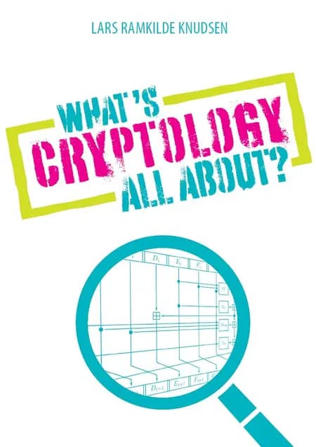 What's Cryptology all about? af Lars Ramkilde Knudsen