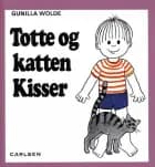Totte og katten Kisser af Gunilla Wolde