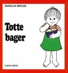 Totte bager af Gunilla Wolde