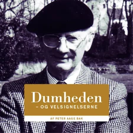 Dumheden - og velsignelserne af Peter Aage Bak