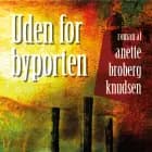 Uden for byporten af Anette Broberg Knudsen