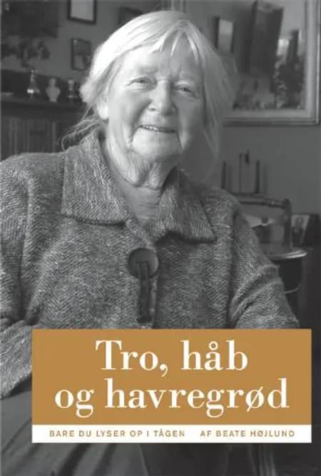Tro, håb og havregrød af Beate Højlund