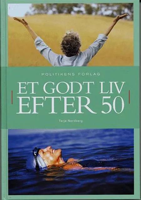 Et godt liv efter 50 af Terje Nordberg