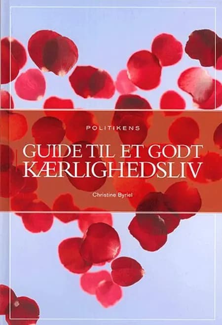 Guide til et godt kærlighedsliv af Christine Byriel